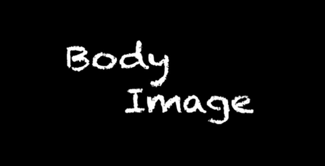 Body Image, directed by Emma Freter '13