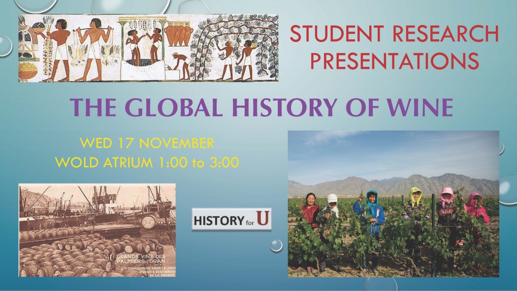 Please join us for student research presentations on the Global History of Wine Wed. November17th in the Wold Atrium from 1-3 PM