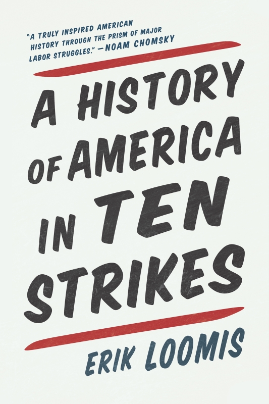 A History of America in Ten Strikes by Eric Loomis
