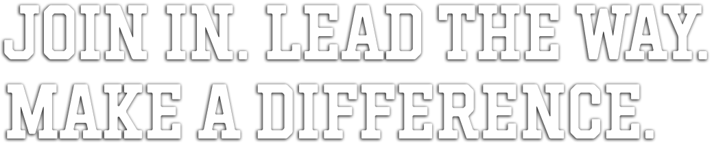 A graphic that reads:  Join in. Lead the way. Make a difference.