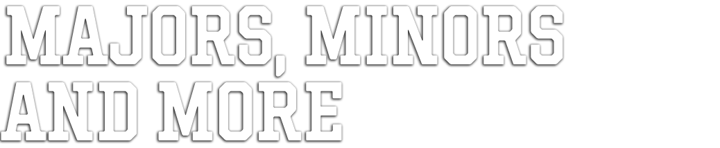 A graphic that reads: Majors, minors & more
