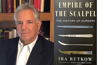 Dr Ira Rutkow '70 headshot and book cover of Empire of the Scalpel
